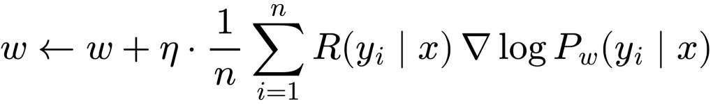 w \leftarrow w + \eta \cdot \frac{1}{n} \sum_{i=1}^{n} R(y_i \mid x) \, \nabla \log P_w(y_i \mid x)