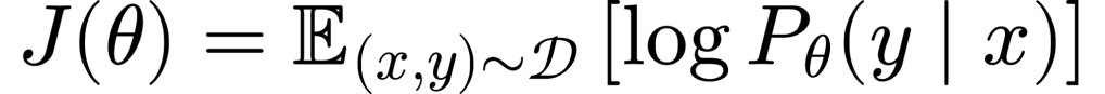 J(\theta) = \mathbb{E}_{(x, y) \sim \mathcal{D}} \left[ \log P_\theta(y \mid x) \right]